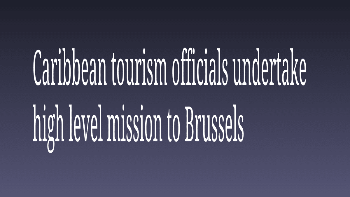 Caribbean tourism officials undertake high level mission to Brussels