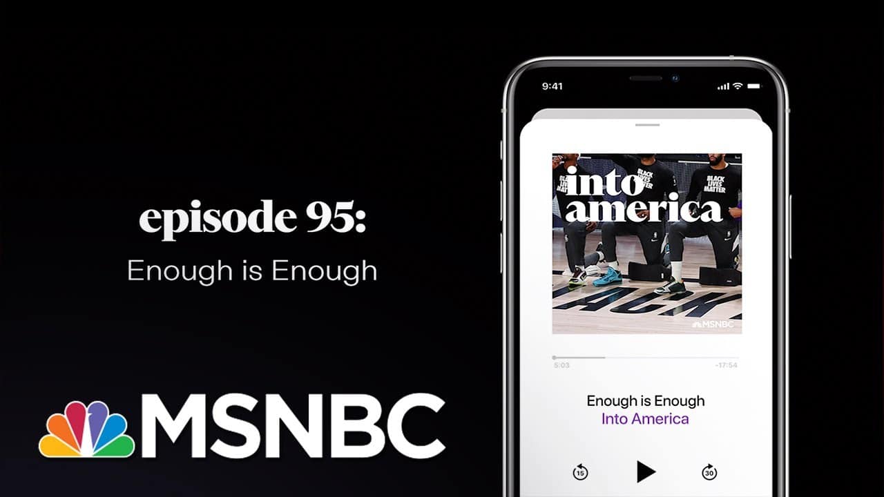 Enough is Enough | Into America Podcast – Ep. 95 | MSNBC 5
