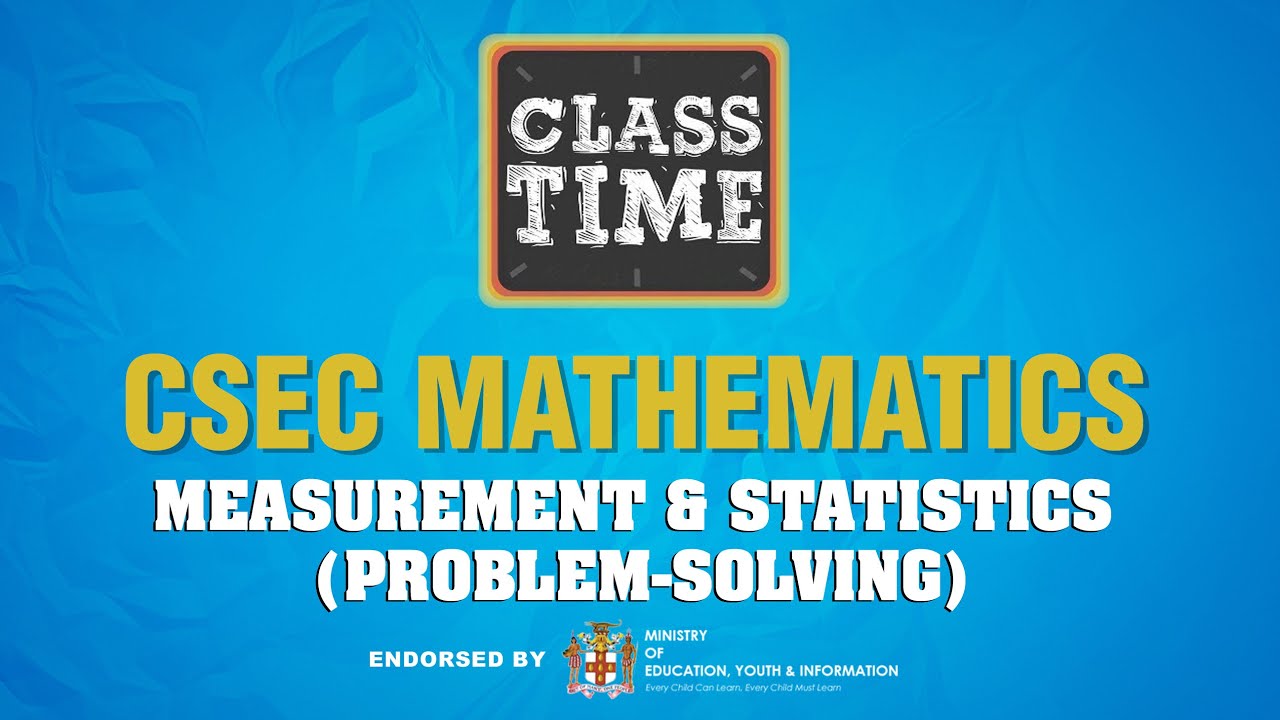CSEC Mathematics - Measurement & Statistics (Problem-solving) - May 7 2021 1
