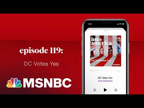 DC Votes Yes | Into America Podcast – Ep. 119 | MSNBC 5