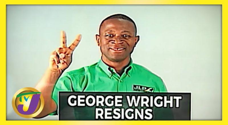 Jamaica Labour Party George Wright Resigns from Party | TVJ News - June 4 2021 1