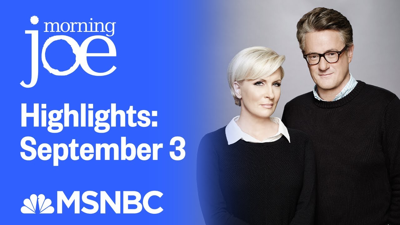 Watch Morning Joe Highlights: September 3 | MSNBC 1