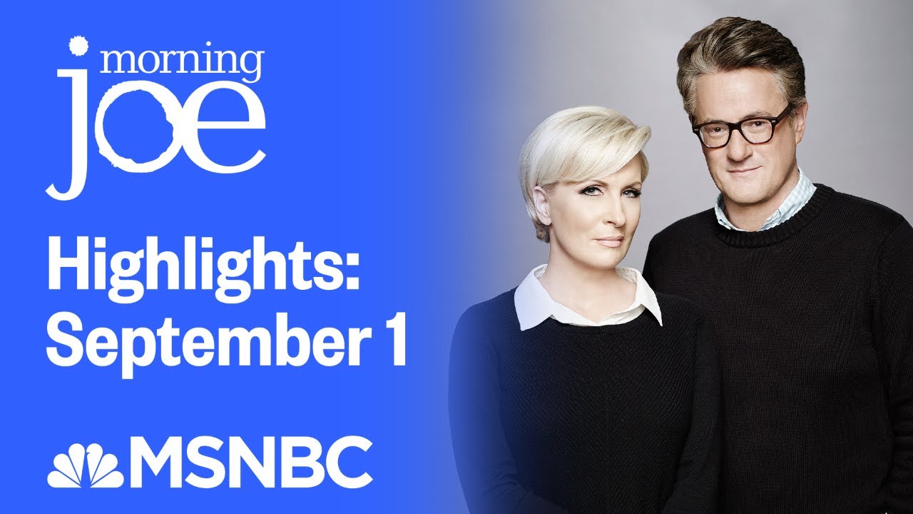 Watch Morning Joe Highlights: September 1 | MSNBC 1