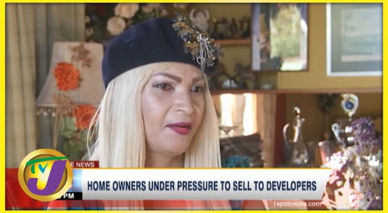 Home Owners in Jamaica Under Pressure to Sell to Developers | TVJ News - Nov 26 2021 1
