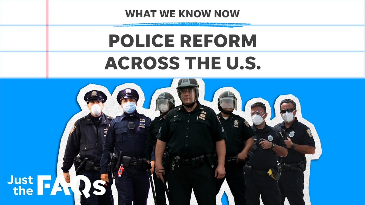 Police reform: Departments across the country are considering changes | JUST THE FAQS 1