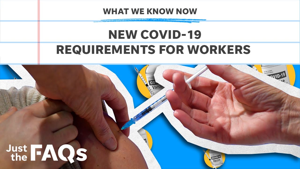 New COVID-19 rules for workers includes Jan. 4 deadline to get vaccinated | JUST THE FAQS 1