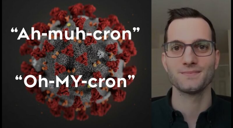 Pronouncing 'Omicron': 'AH-muh-cron' or 'Oh-MY-cron'? 1