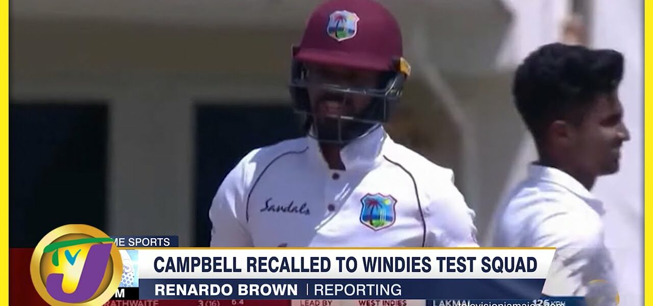 Campbell Recalled to Windies Test Squad - Feb 22 2022 1