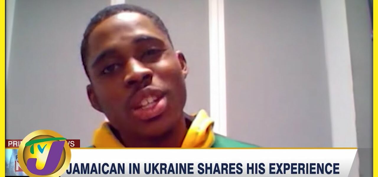 A Jamaican in Ukraine Shares his Experience | TVJ News - Feb 24 2022 1