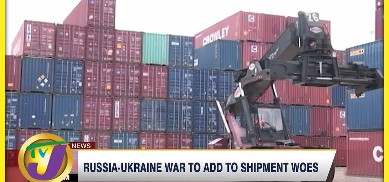 Russia-Ukraine War to Add to Shipment Woes | TVJ News - Mar 6 2022 1