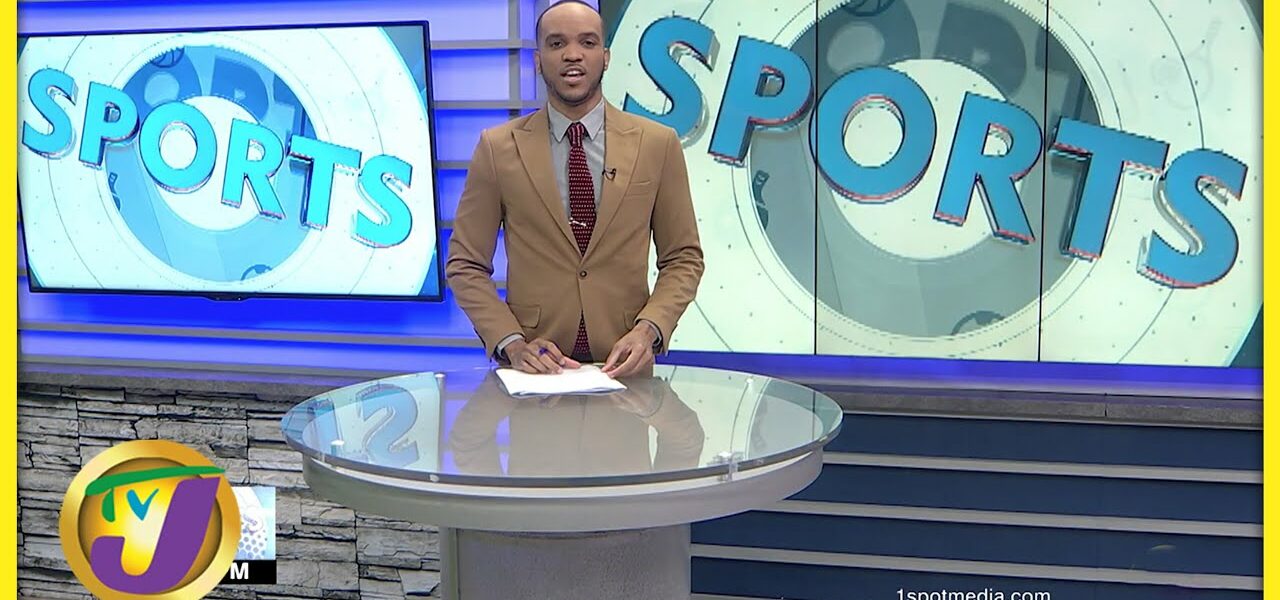 Jamaica's Sports News Headlines - Mar 7 2022 1