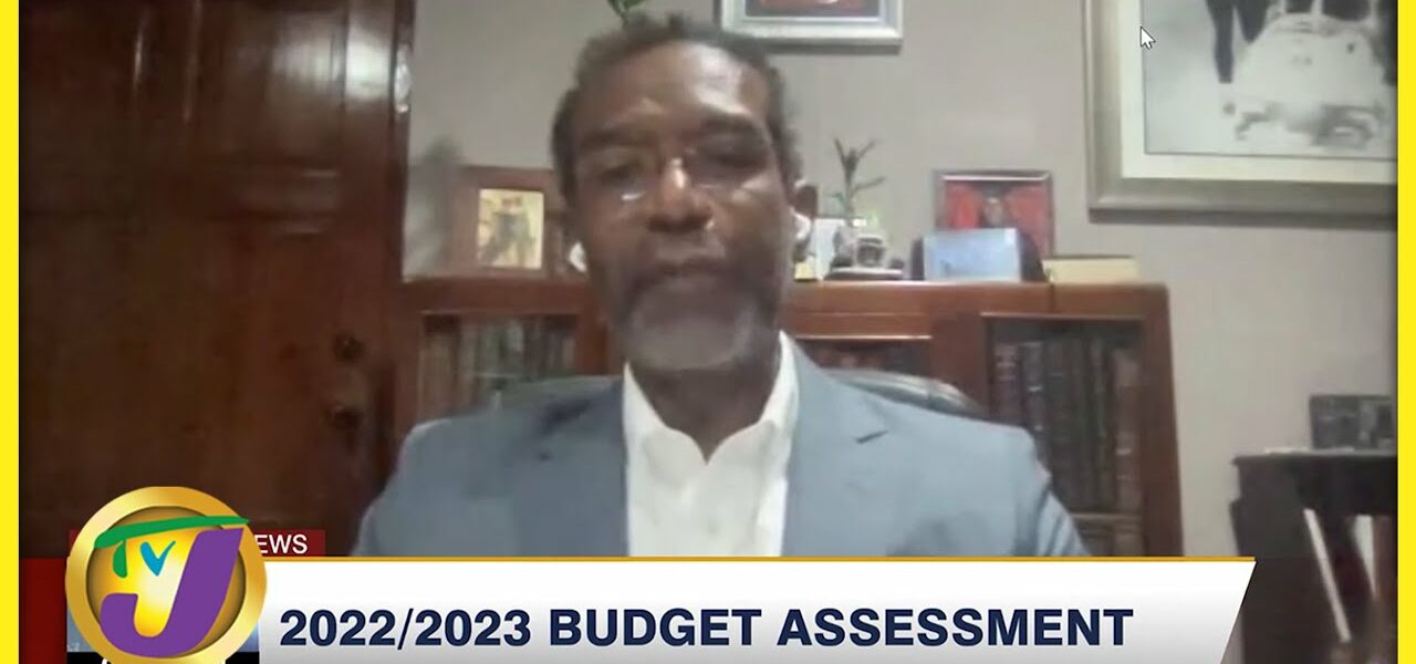 Jamaica's 2022/2023 Budget Assessment by Dr Nelson 'Chris' Stokes | TVJ News - Mar 8 2022 1