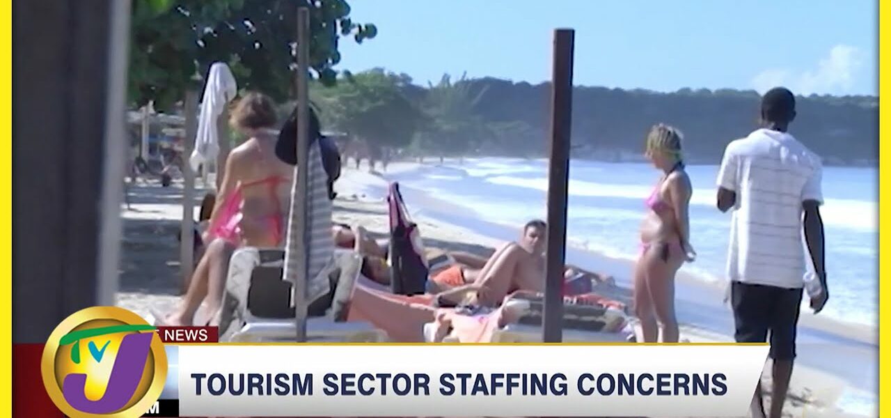 Jamaica's Tourism Sector Staffing Concerns | TVJ News - Mar 12 2022 1
