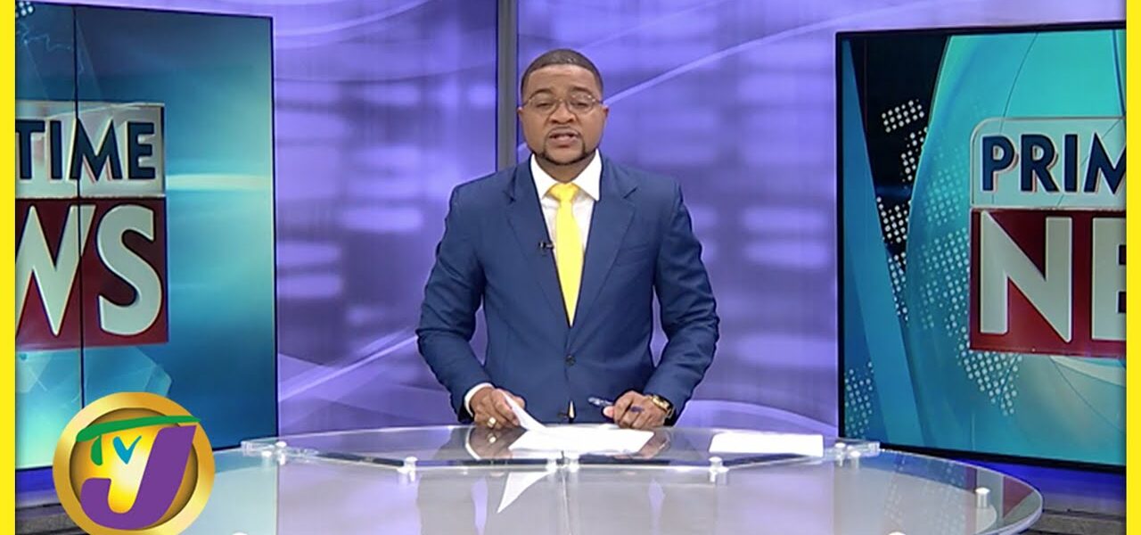 Jamaica's News Headlines | TVJ News - Mar 13 2022 1