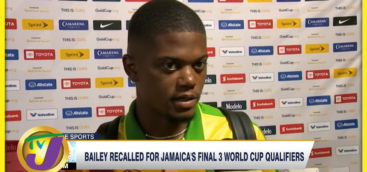Bailey Recalled for Jamaica's Final 3 World Cup Qualifiers - Mar 15 2022 1