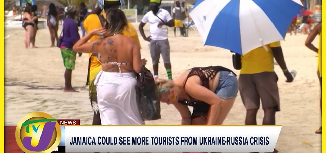 Jamaica Could see more Tourists from Ukraine-Russia Crisis | TVJ Business Day - Mar 2 2022 1
