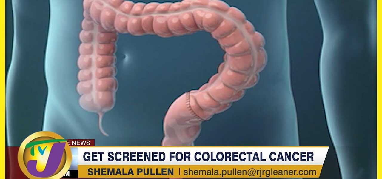 Get Screened for Colorectal Cancer | TVJ News - Mar 2 2022 1