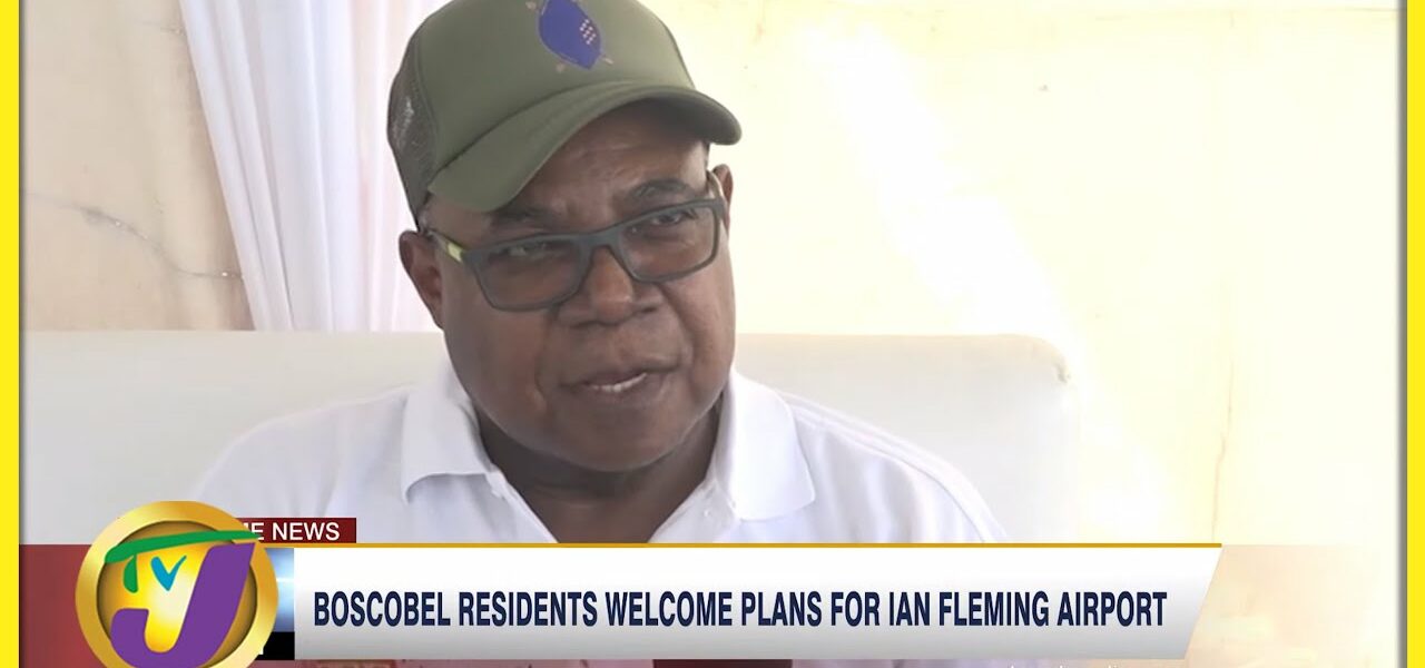 Boscobel Residents Welcome Plans for Ian Fleming Airport | TVJ News - April 5 2022 1