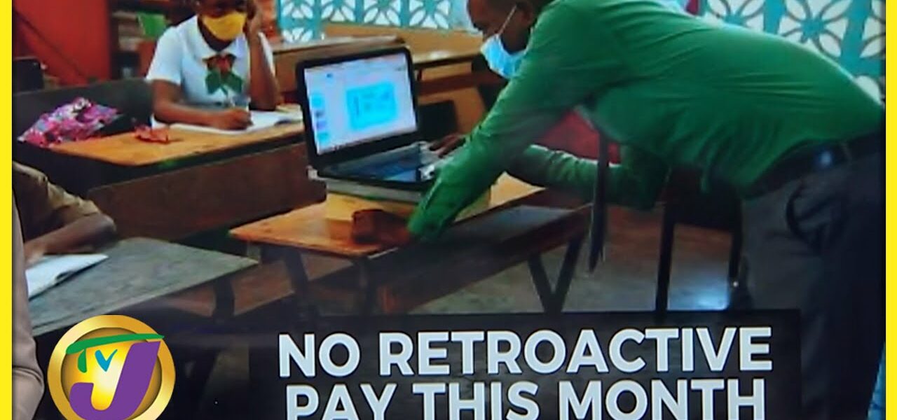 Jamaican Teachers Yet to Receive Retroactive Payments | TVJ News - Mar 31 2022 1