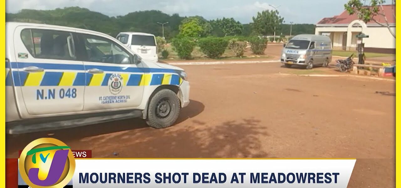 Mourners Shot Dead at Meadowrest | TVJ News - May 17 2022 1