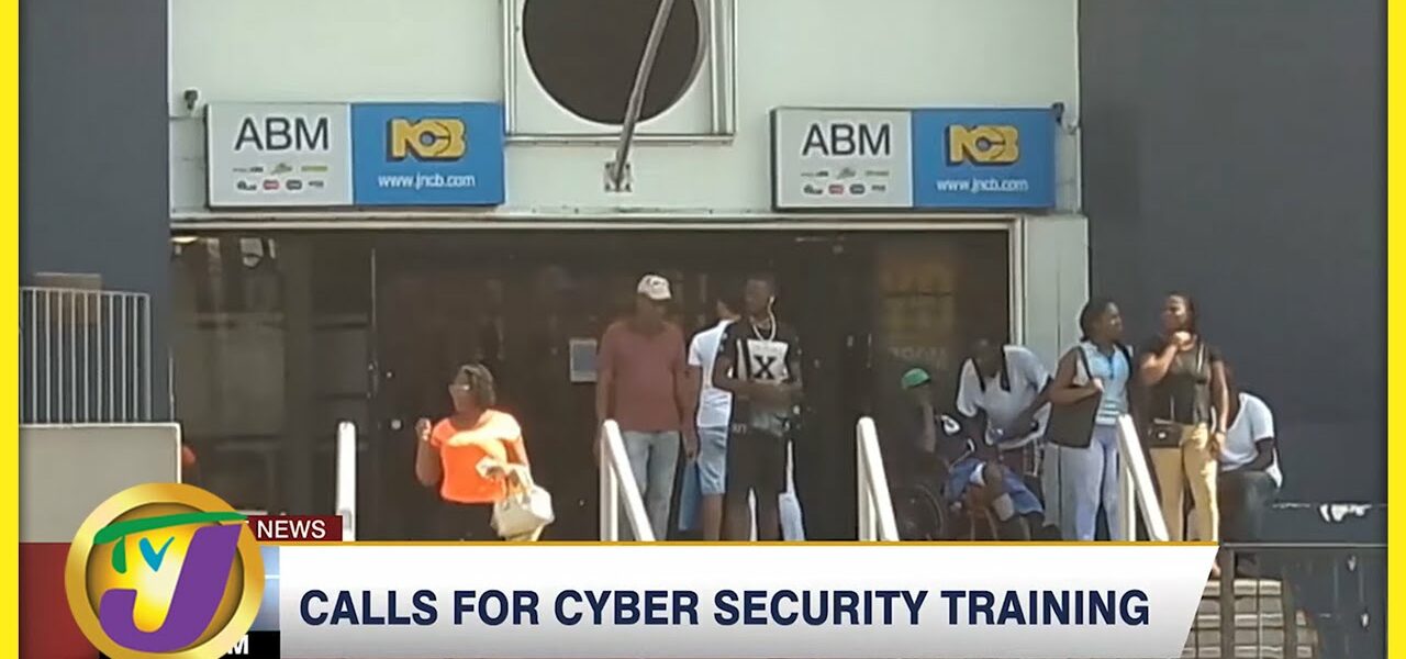 Calls For Cyber Security Training in Jamaica | TVJ News - May 26 2022 1