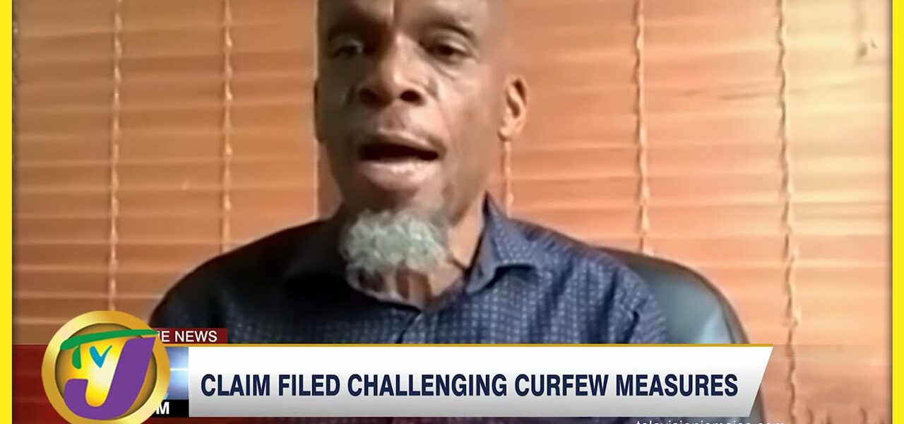 Claim Filed Challenging Curfew Measures | TVJ News - May 27 2022 1