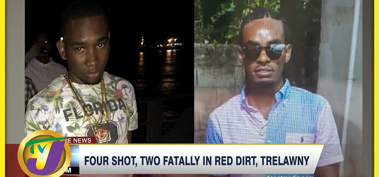4 Shot, 2 Fatally in Red Dirt Trelawny | TVJ News - May 29 2022 1