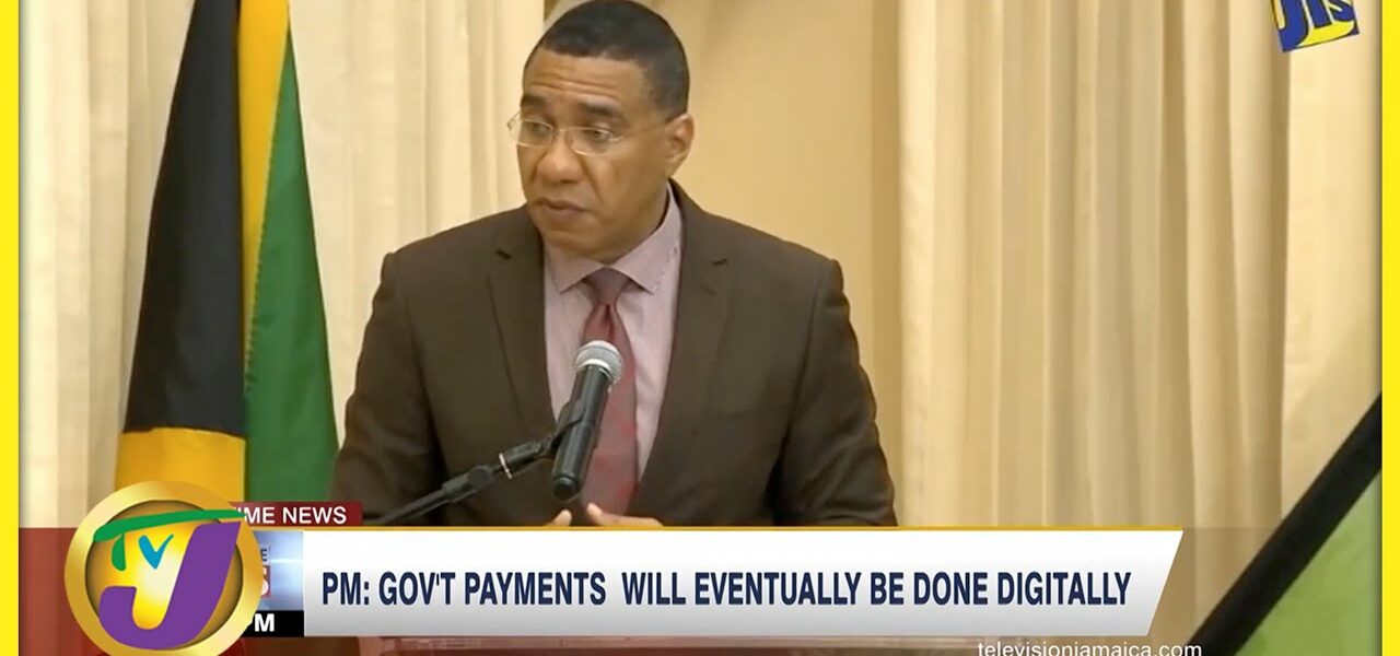 PM: Gov't Payments will Eventually be Done Digitally | TVJ News - June 4 2022 1