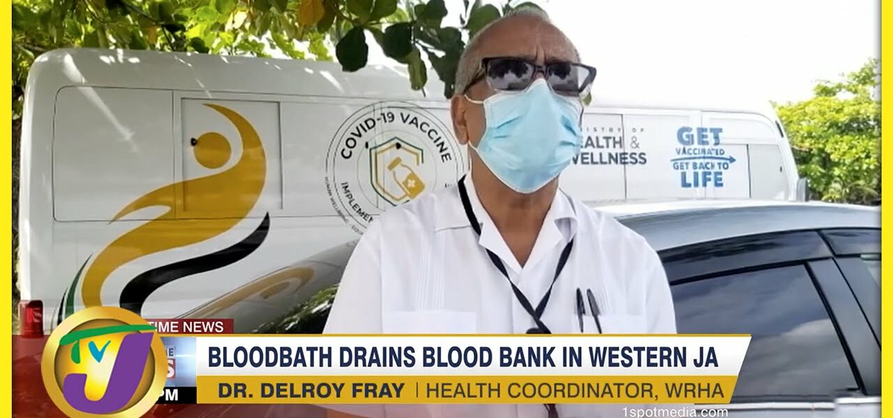 Bloodbath Drains Blood Bank in Western Jamaica | TVJ News - June 11 2022 1