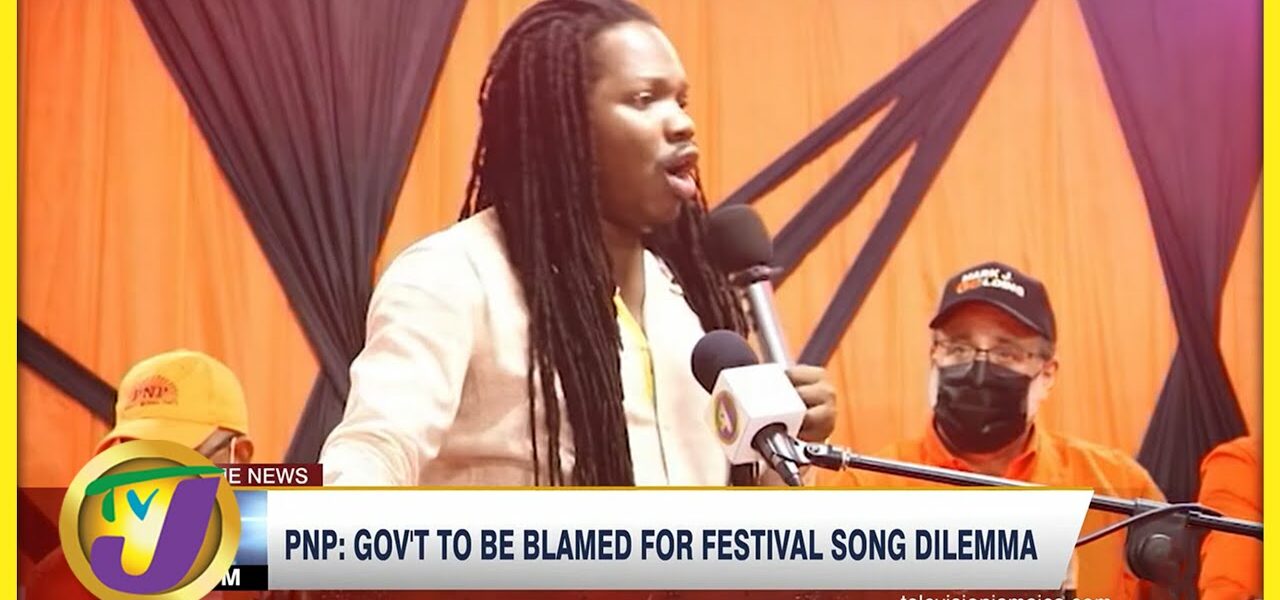 PNP; Gov't to be Blamed for Festival Song Dilema | TVJ News - June 12 2022 1
