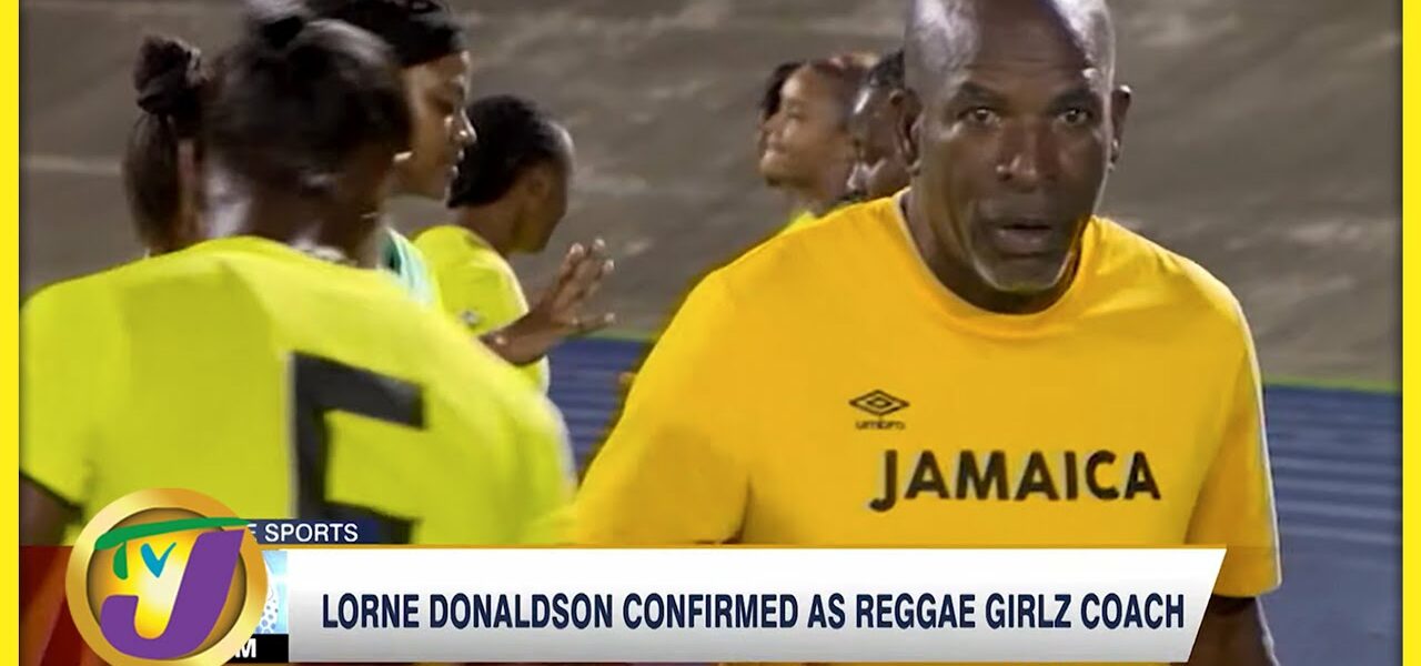 Lorne Donaldson Confirmed as Reggae Girlz Coach - June 1 2022 1