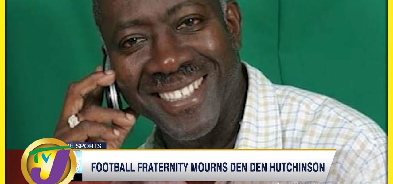 Football Fraternity Mourns 'Den Den' Hutchinson - June 2 2022 1