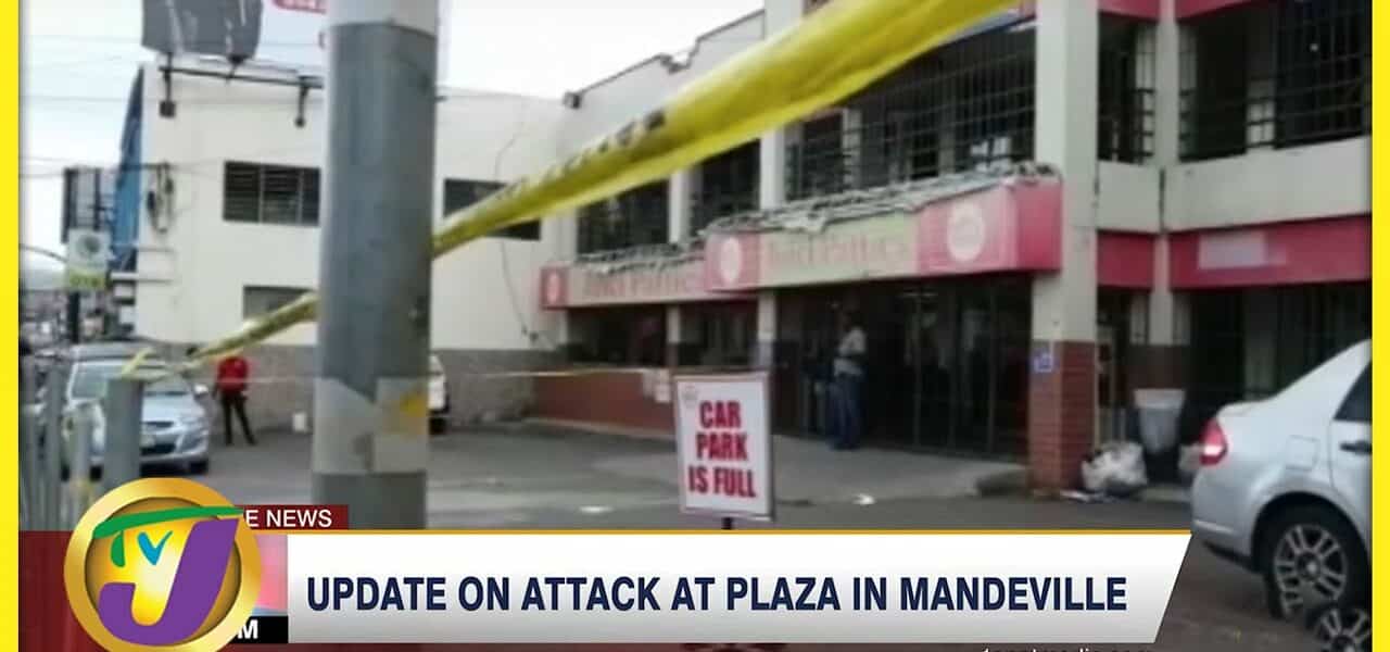 Update on Attack at Plaza in Mandeville | TVJ News - July 2 2022 1