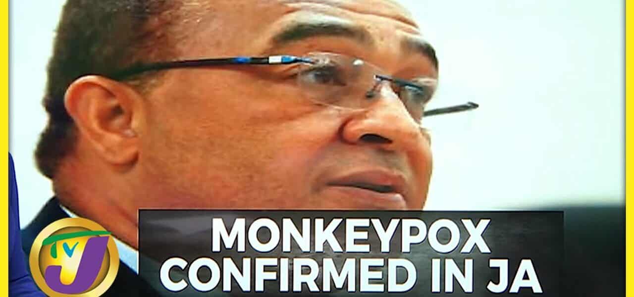 Jamaica Records 1st case of Monkeypox | TVJ News - July 6 2022 1