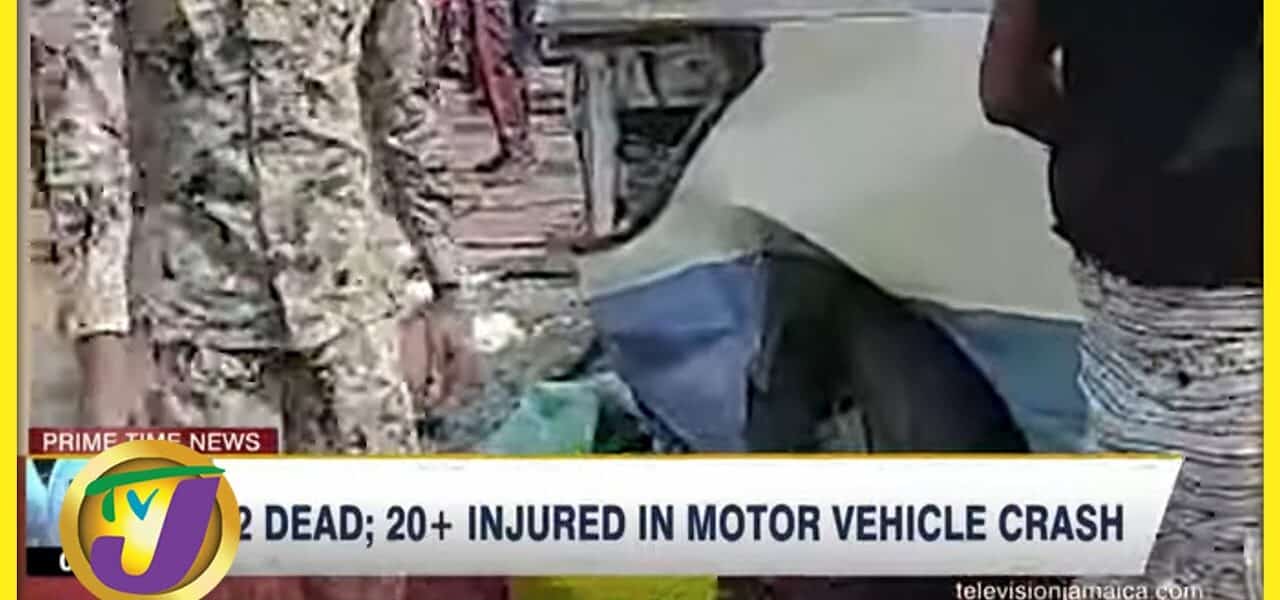 2 Dead; Over 20 Injured in Motor Vehicle Crash | TVJ News - July 24 2022 1