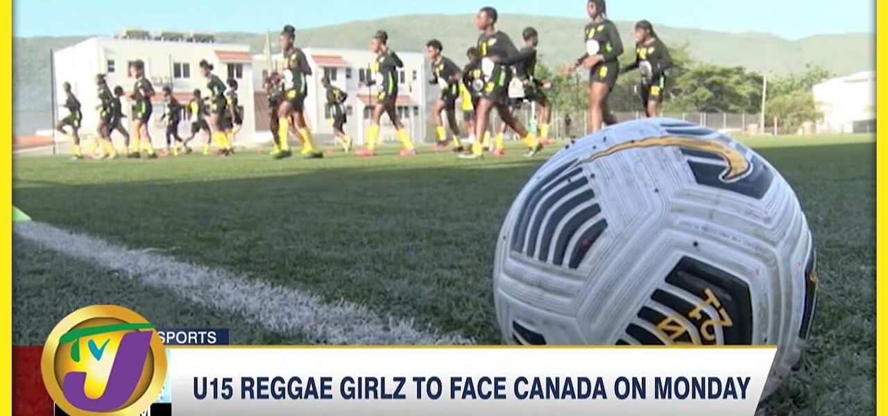 U15 Reggae Girlz to Face Canada on Monday - July 31 2022 1