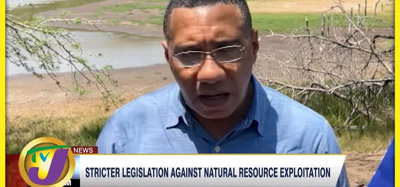 Stricter Legislation Against Natural Resource Exploitation | TVJ News - July 31 2022 1